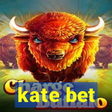 kate bet